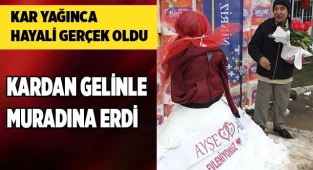 Muradına kardan gelinle erdi
