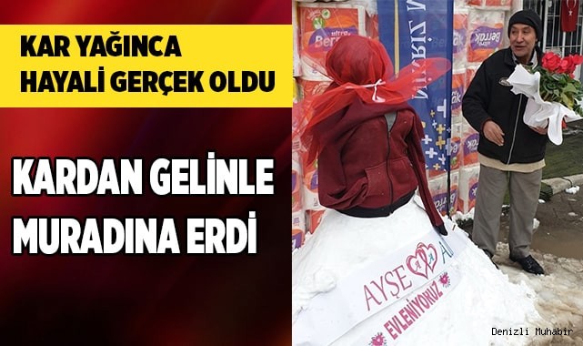 Muradına kardan gelinle erdi