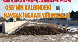 OSB’nin kalbindeki kavşak inşaatı yarım kaldı