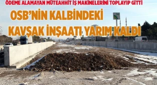 OSB’nin kalbindeki kavşak inşaatı yarım kaldı