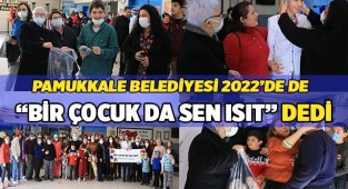 Pamukkale Belediyesi 'Bir çocuk da sen ısıt' projesi 2022'de de devam ediyor