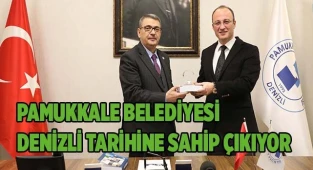 PAMUKKALE BELEDİYESİ DENİZLİ TARİHİNE SAHİP ÇIKIYOR