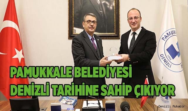 PAMUKKALE BELEDİYESİ DENİZLİ TARİHİNE SAHİP ÇIKIYOR