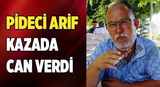 Pideci Arif kazada can verdi