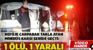 Refüje çarparak takla atan minibüs karşı şeride geçti: 1 ölü, 1 yaralı