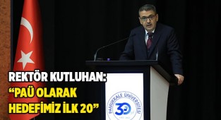 Rektör Kutluhan: “PAÜ olarak hedefimiz ilk 20”