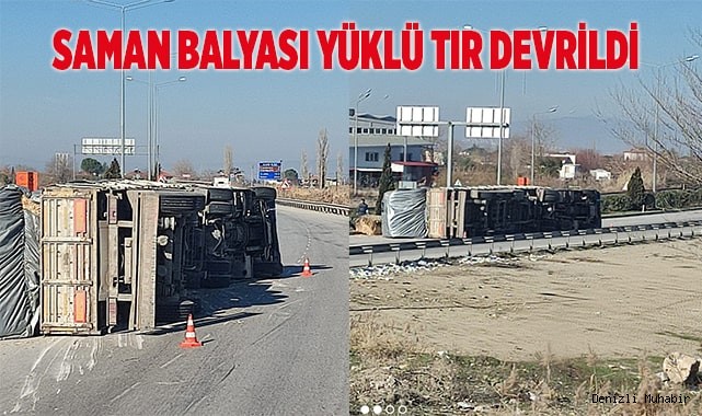 Saman balyası yüklü tır devrildi