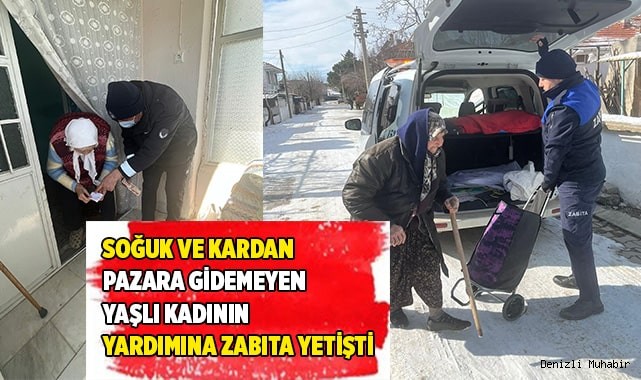 Soğuk ve kardan pazara gidemeyen yaşlı kadının yardımına zabıta yetişti