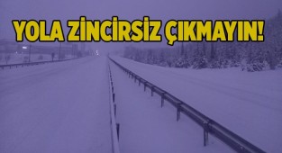 Yola zincirsiz çıkmayın!