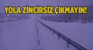 Yola zincirsiz çıkmayın!