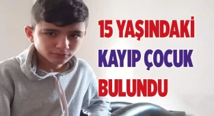 15 yaşındaki kayıp çocuk bulundu