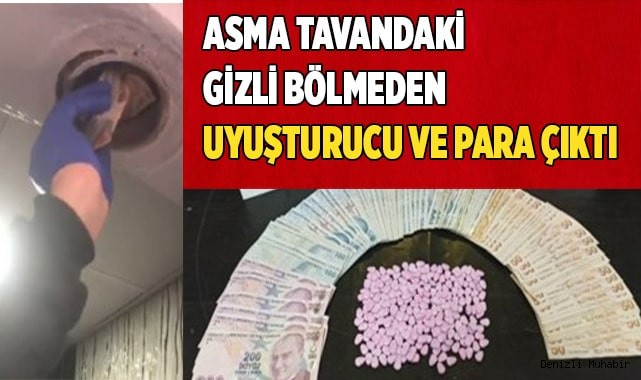Asma tavandaki gizli bölmeden uyuşturucu ve para çıktı