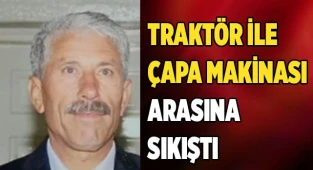 ÇAPA MAKİNASINA SIKIŞAN ÇİFTÇİ YARALANDI