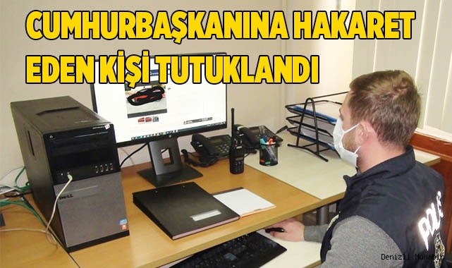 Cumhurbaşkanına hakaret eden kişi tutuklandı