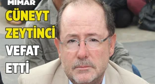 Cüneyt Zeytinci vefat etti