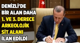 Denizli'de bir alan 1. ve 3. Derece Arkeolojik Sit Alanı ilan edildi