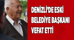 Denizli’de eski Belediye Başkanı vefat etti