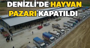 Denizli’de Hayvan Pazarı kapatıldı
