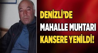 Denizli'de Mahalle Muhtarı Kansere Yenildi
