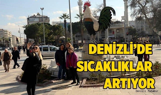 Denizli’de sıcaklıklar artıyor
