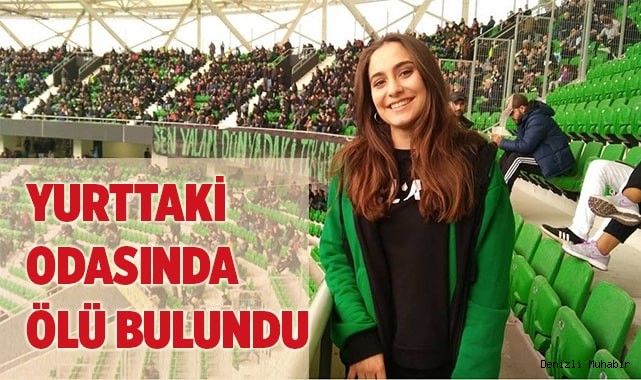 Denizli'de üniversite öğrencisi yurtta ölü bulundu