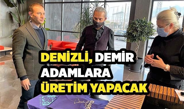 Denizli demir adamlara üretim yapacak