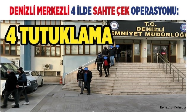 Denizli merkezli 4 ilde sahte çek operasyonu: 4 tutuklama