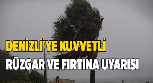 Denizli'ye kuvvetli rüzgar ve fırtına uyarısı