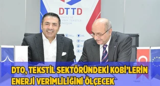 DTO, TEKSTİL SEKTÖRÜNDEKİ KOBİ’LERİN ENERJİ VERİMLİLİĞİNİ ÖLÇECEK