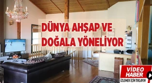 Dünya ahşap ve doğala yöneliyor