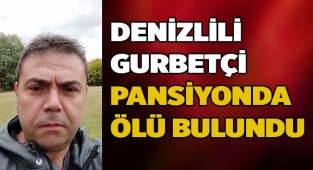Gurbetçi pansiyonda ölü bulundu