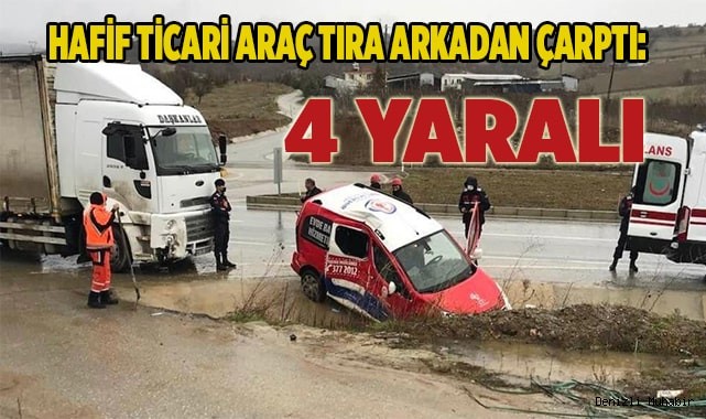 Hafif ticari araç tıra arkada çarptı: 4 yaralı