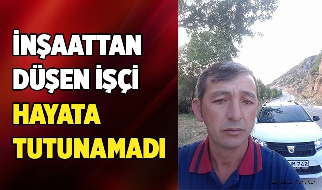 İnşaattan düşen işçi hayata tutunamadı