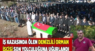 İş kazasında ölen Denizlili orman işçisi son yolculuğuna uğurlandı