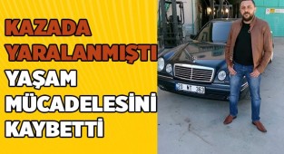 Kazada ağır yaralanan sürücü yaşam mücadelesini kaybetti