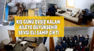 Kış günü evsiz kalan aileye Büyükşehir Sevgi Eli sahip çıktı