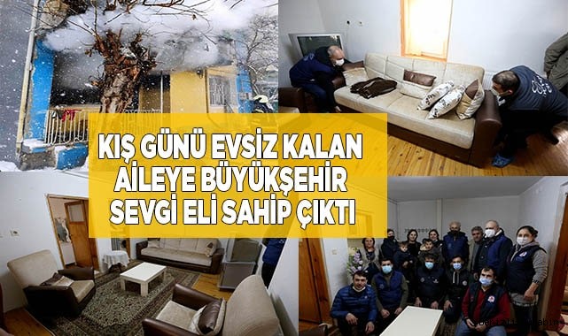 Kış günü evsiz kalan aileye Büyükşehir Sevgi Eli sahip çıktı