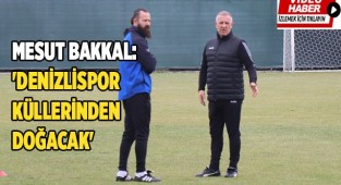 Mesut Bakkal: 'Denizlispor küllerinden doğacak'