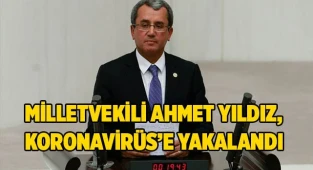 Milletvekili Ahmet Yıldız, koronavirüs'e yakalandı