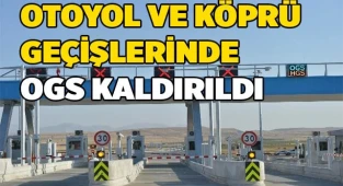 Otoyol ve köprü geçişlerinde OGS kaldırıldı