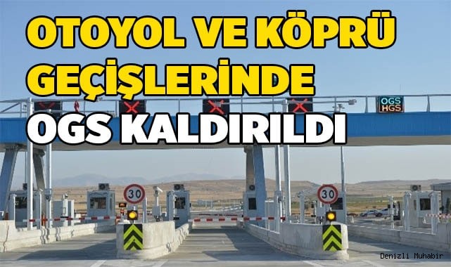 Otoyol ve köprü geçişlerinde OGS kaldırıldı