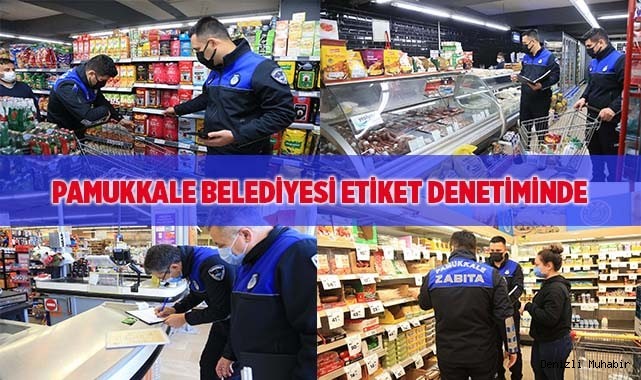 PAMUKKALE BELEDİYESİ ETİKET DENETİMİNDE