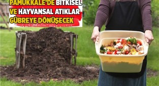 PAMUKKALE’DE BİTKİSEL VE HAYVANSAL ATIKLAR GÜBREYE DÖNÜŞECEK