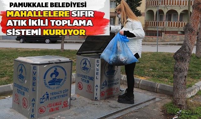 PAMUKKALE’DE İKİLİ TOPLAMA SİSTEMİ ATAĞI