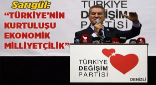 Sarıgül: “Türkiye’nin kurtuluşu ekonomik milliyetçilik”