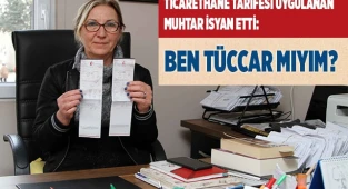 Ticarethane tarifesi uygulanan muhtar isyan etti