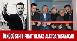 ÜLKÜCÜ ŞEHİT FIRAT YILMAZ ÇAKIROĞLU’NUN İSMİ ALCI’DA YAŞAYACAK