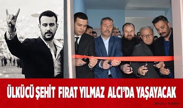 ÜLKÜCÜ ŞEHİT FIRAT YILMAZ ÇAKIROĞLU’NUN İSMİ ALCI’DA YAŞAYACAK