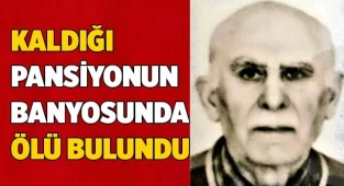 78 yaşındaki tatilci termal pansiyonun küvetinde ölü bulundu