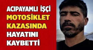 Acıpayamlı  işçi motosiklet kazasında hayatını kaybetti